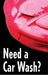 Need a Car Wash?- 28"w x 44"h 4mm Coroplast Insert