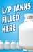 LP Tanks Filled Here- 28"w x 44"h 4mm Coroplast Insert