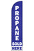 Propane Sold Here Flag- Blade Style
