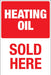 Heating Oil Sold Here- 24" x 36" Aluminum Pole Sign