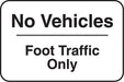 Aluminum Sign- "No Vehicles Foot Traffic Only"
