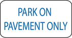 Park On Pavement Only- 16"w x 8"h Aluminum Sign