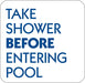Take Shower Before Entering Pool- 12"w x 12"h Aluminum Sign