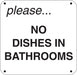 Aluminum Sign- "Please No Dishes In Bathrooms"
