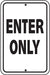 .080 Reflective Aluminum Sign "Enter Only"