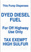 This Pump Dispenses Dyed Diesel Fuel- 6"w x 10"h Decal
