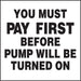 Pay Before Pump Will Be Turned On- 6"w x 6"h Decal