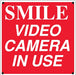 SMILE VIDEO CAMERA IN USE- 12"w x 12"h Aluminum Sign