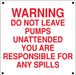 "Warning Do Not Leave Pump" Aluminum Sign