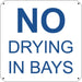 No Drying In Bays- 6"w x 6"h Aluminum Sign