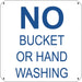 No Bucket or Hand Washing- 6"w x 6"h Aluminum Sign