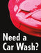 22"w x 28"h Styrene Insert- "Need A Car Wash?"