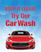 22"w x 28"h Styrene Insert- "Keep It Clean. Try Our Car Wash"