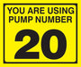 Pump Decal- Black on Yellow, "You are using Pump Number 20"
