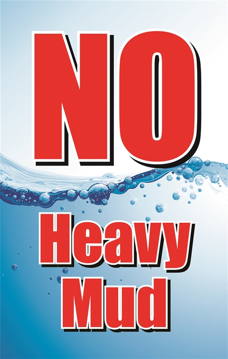 Insert- "NO Heavy Mud"