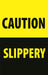 Insert- "CAUTION SLIPPERY"