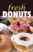 Insert- "Fresh Donuts"
